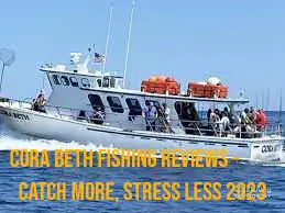Cora Beth Fishing Reviews – Catch More, Stress Less 2023