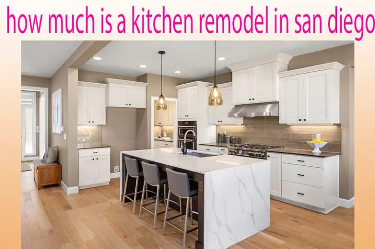 How Much is a Kitchen Remodel in San Diego – Best Price Tag 2023