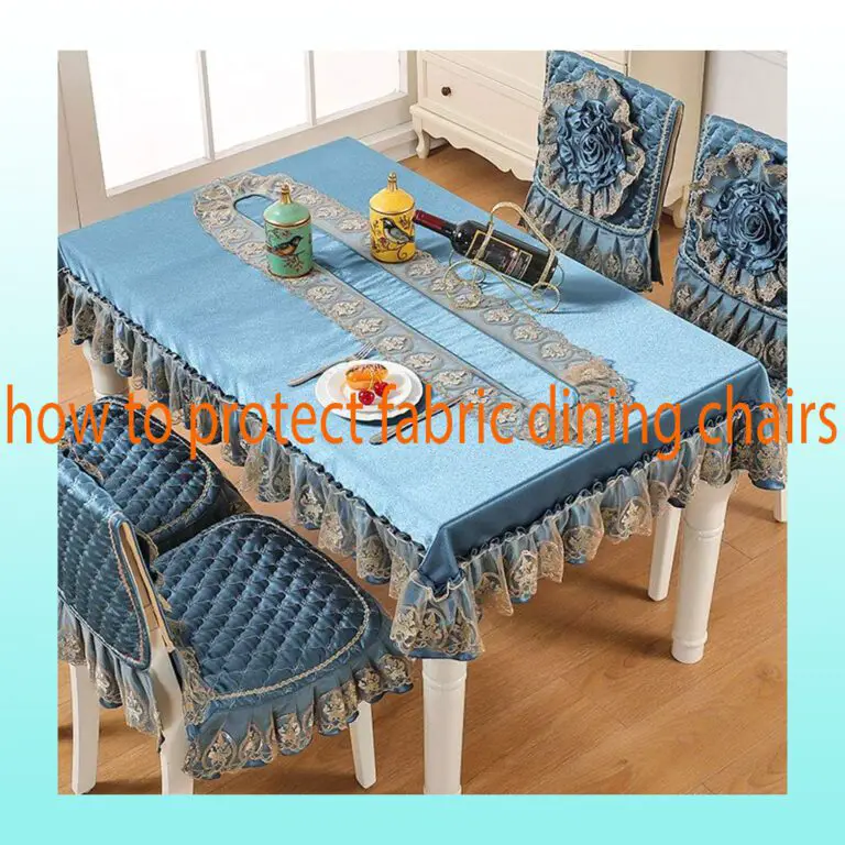 How to Protect Fabric Dining Chairs – Guideline 2023