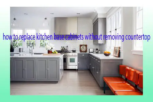 How to Replace Kitchen Base Cabinets Without Removing Countertop – Easy 23