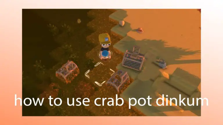 How to Use Crab Pot Dinkum – Easy A to Z Guide 2023