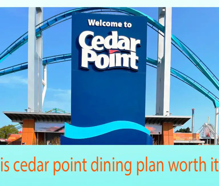 Is Cedar Point Dining Plan Worth It the Cost? – Best Guideline 2023