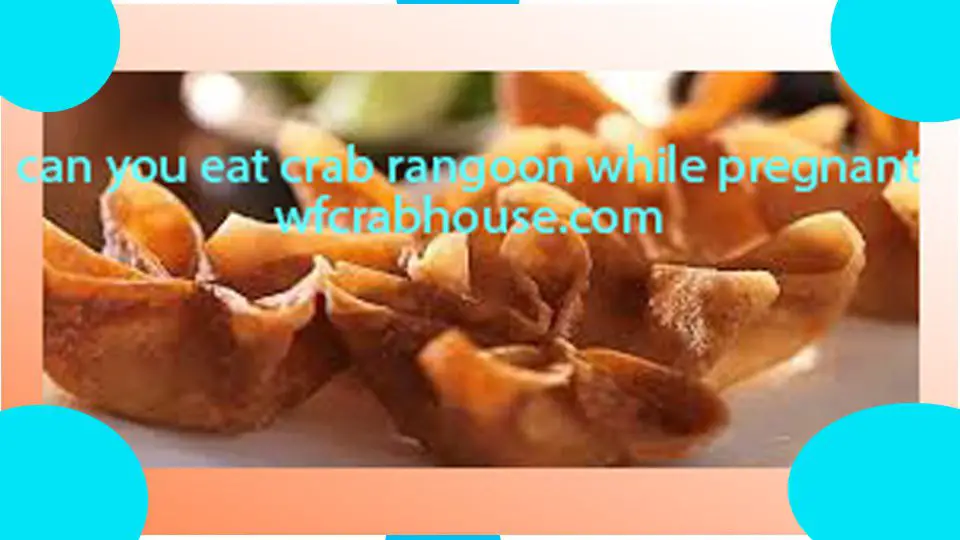 can you eat crab rangoon while pregnant