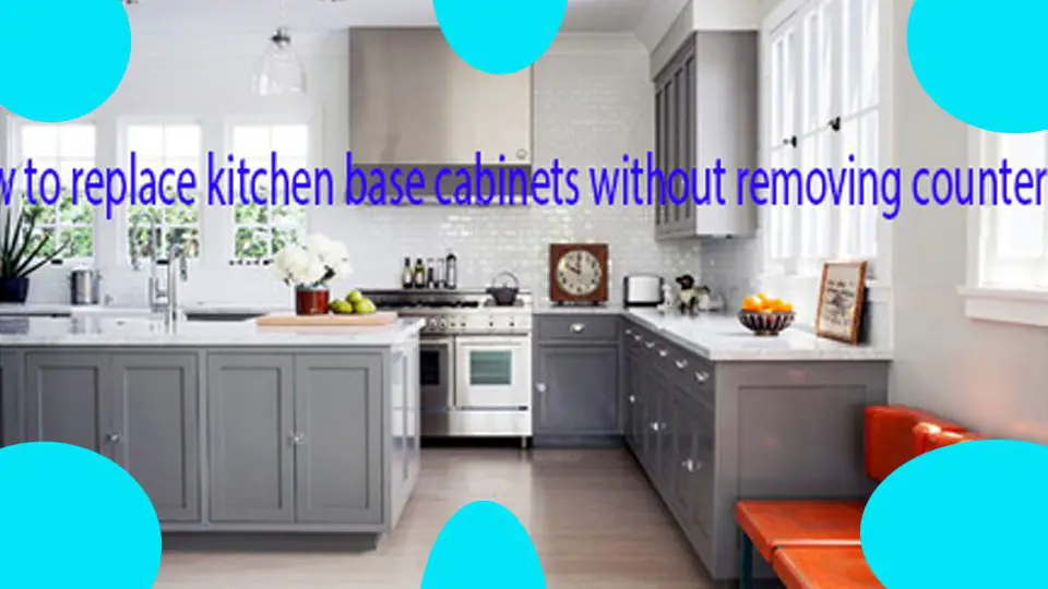 how to replace kitchen base cabinets without removing countertop