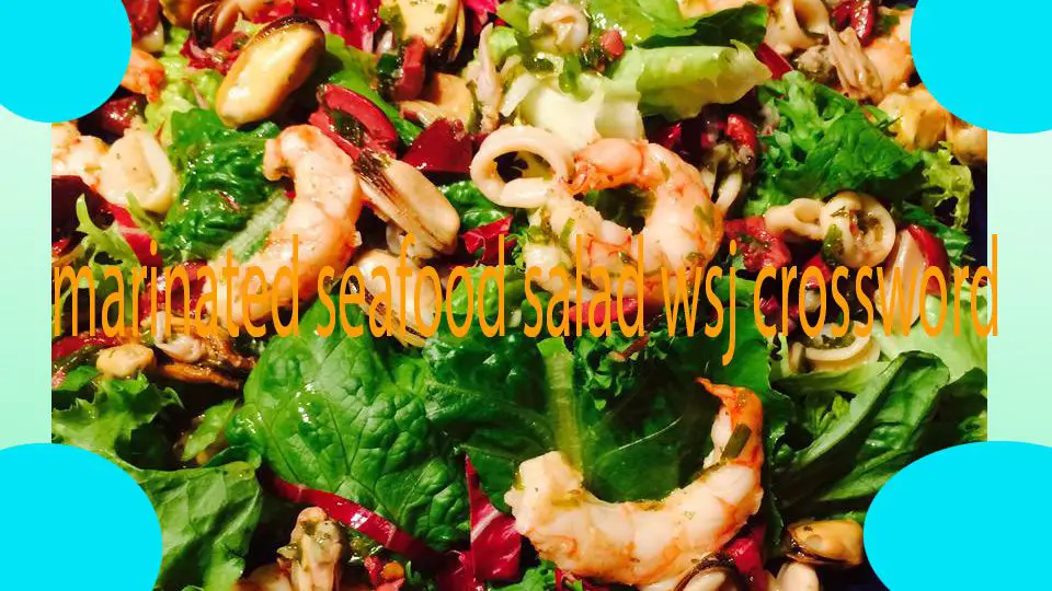 marinated seafood salad wsj crossword